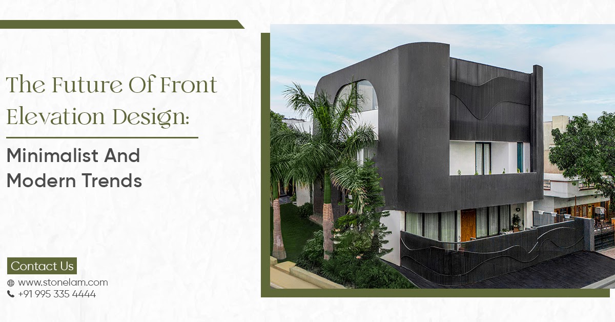 The Future of Front Elevation Design: Minimalist and Modern Trends