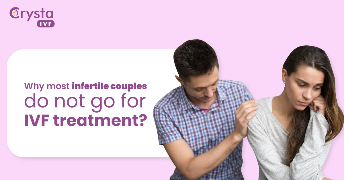 Why do most infertile couples not go for IVF treatment?