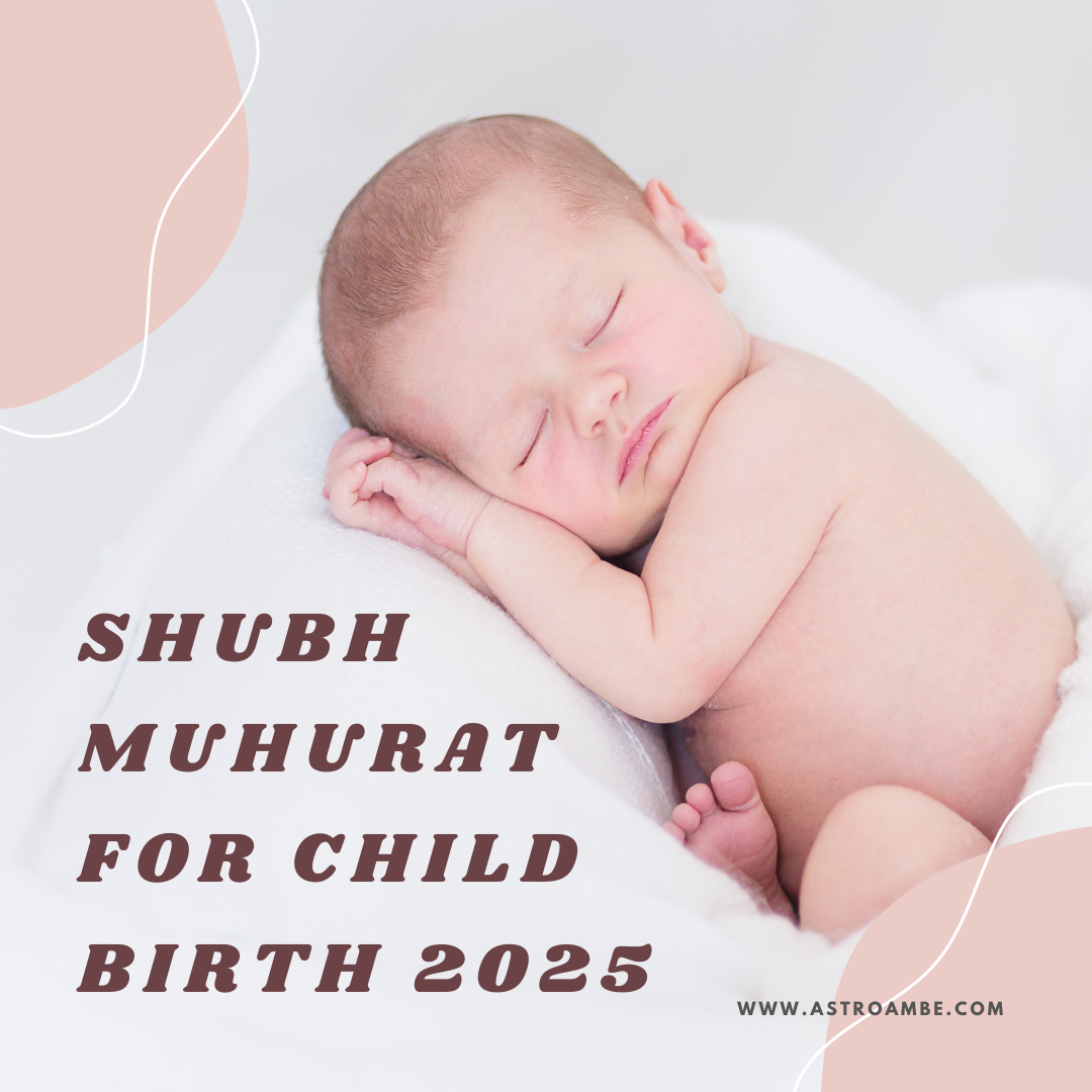 Shubh Muhurat for Child Birth 2025: An Astrological Guide by Astroambe | by astro ambe | Jan, 2025 | Medium