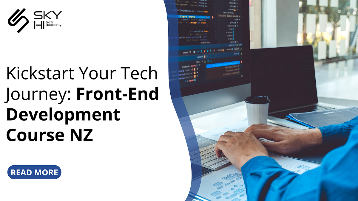 Kickstart Your Tech Journey: Front-End Development Course NZ | by SkyHi Tech Academy | Jan, 2025 | Medium