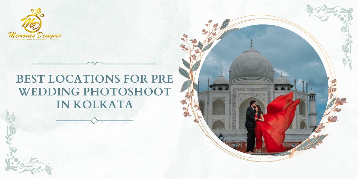 28 Best Locations For Pre Wedding Photoshoot In Kolkata [2025]