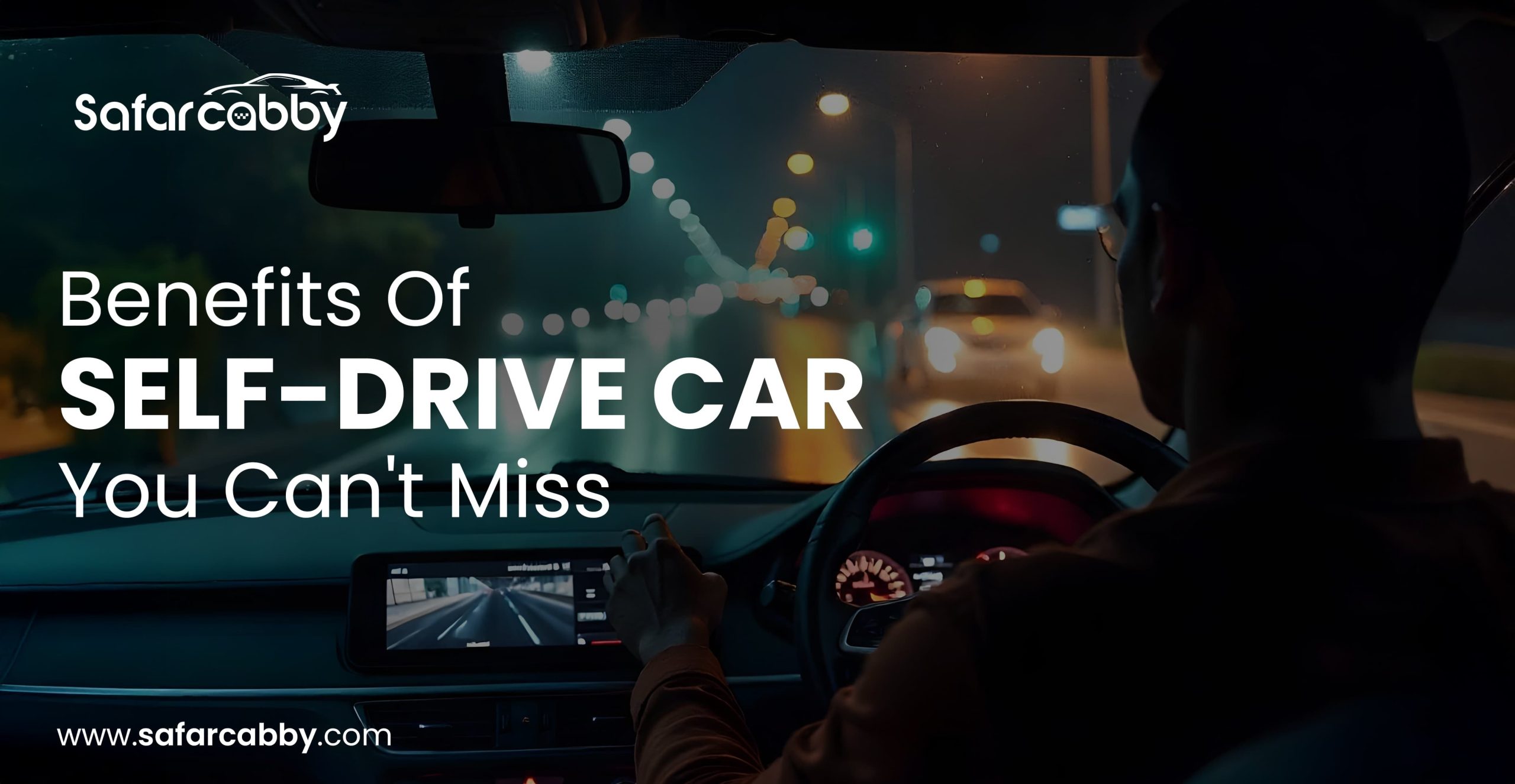 Benefits Of Self-Drive Car You Can't Miss - Safarcabby