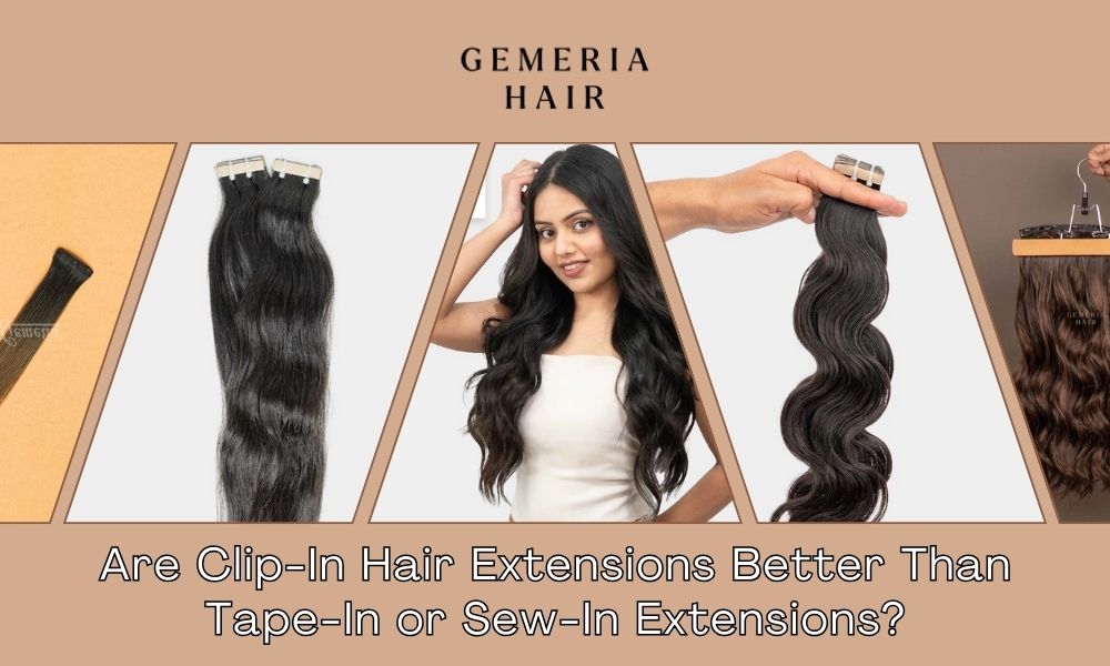 Are Clip-In Hair Extensions Better Than Tape-In or Sew-In Extensions? – Gemeria Hair