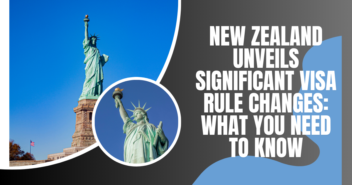 New Zealand Unveils Significant Visa Rule Changes: What You Need to Know