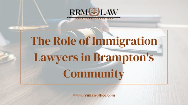 The Role of Immigration Lawyers in Brampton's Community