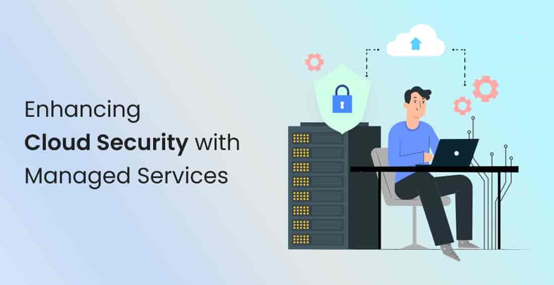 Securing Cloud Data and Applications with Managed Cloud Services - AtoAllinks