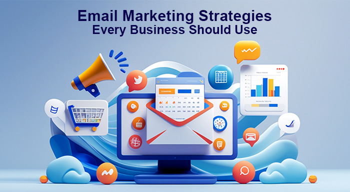 15 Types of Email Marketing Strategies Every Business Should Use