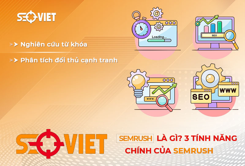 Semrush là gì? Các tính năng của Semrush hỗ trợ seo mới