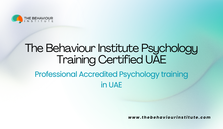 The Behaviour Institute — Professional Accredited Psychology training in UAE