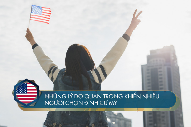 Top 7 lý do nhiều người chọn định cư Mỹ năm 2024