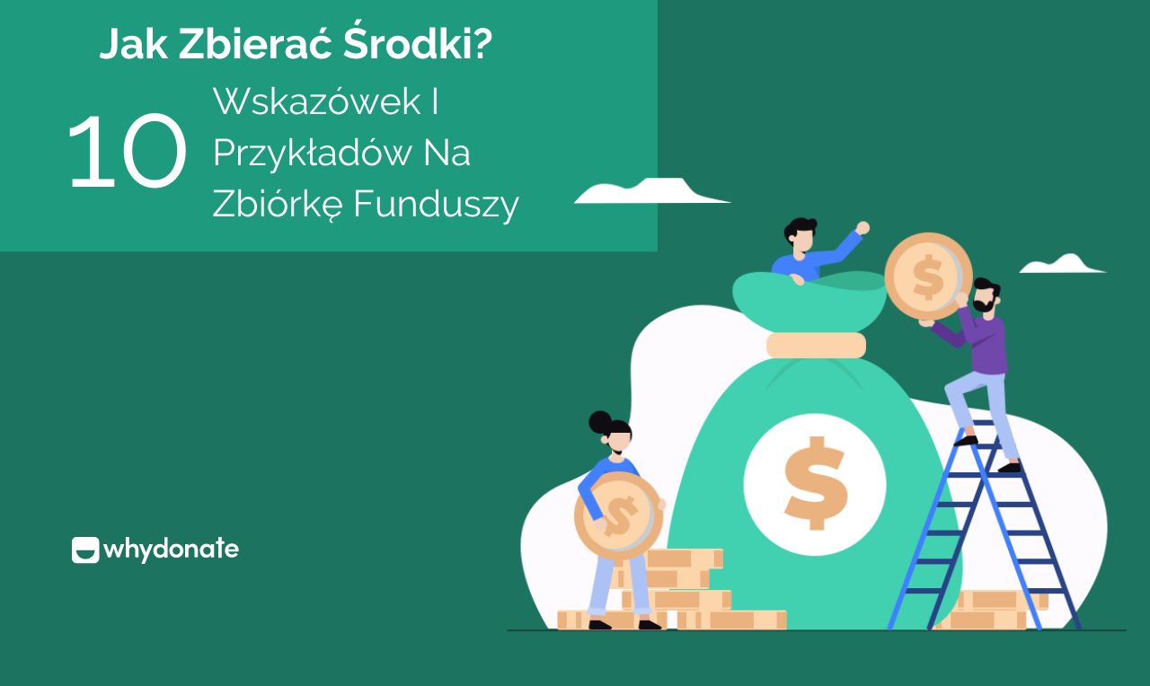 Zbierać Środki Na Cele Charytatywne | 10 Najlepszych Wskazówek | WhyDonate