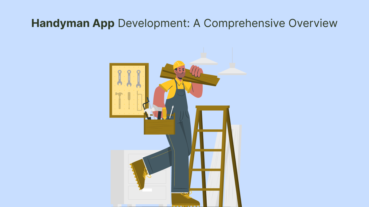 Handyman App Development: A Comprehensive Overview – Handyman App Development