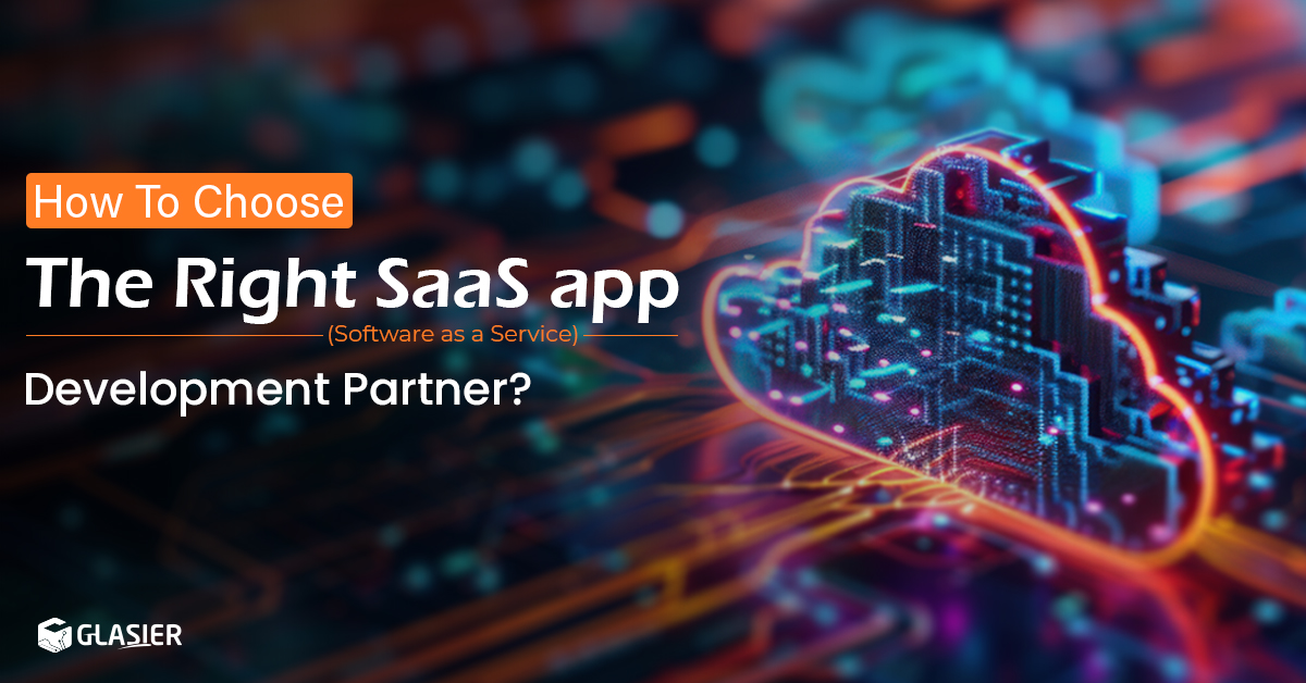 How To Choose Right SaaS app Development Partner? | Guide