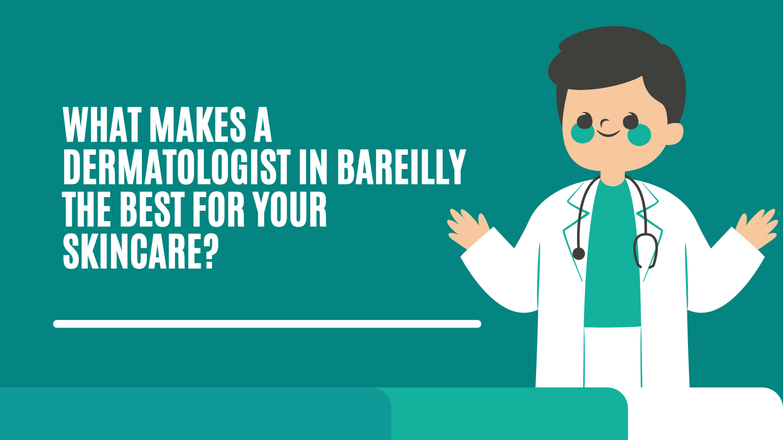 What Makes a Dermatologist in Bareilly the Best for Your Skincare?