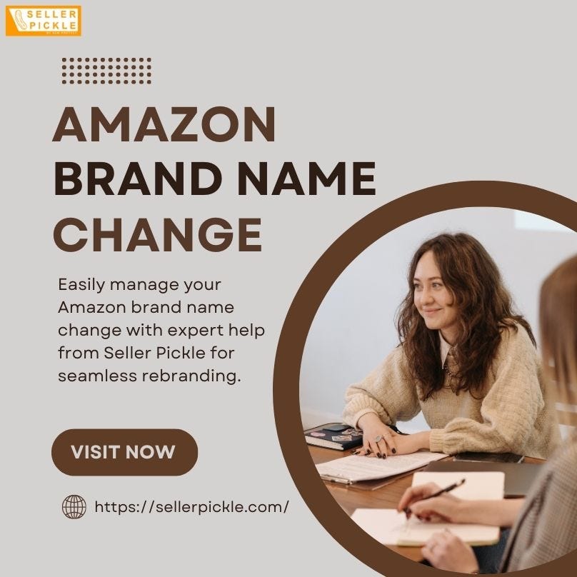 How to Successfully Change Your Brand Name on Amazon | by Sellerpickle | Jan, 2025 | Medium