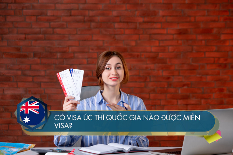 Có Visa Úc  được miễn Visa nước nào năm 2024?