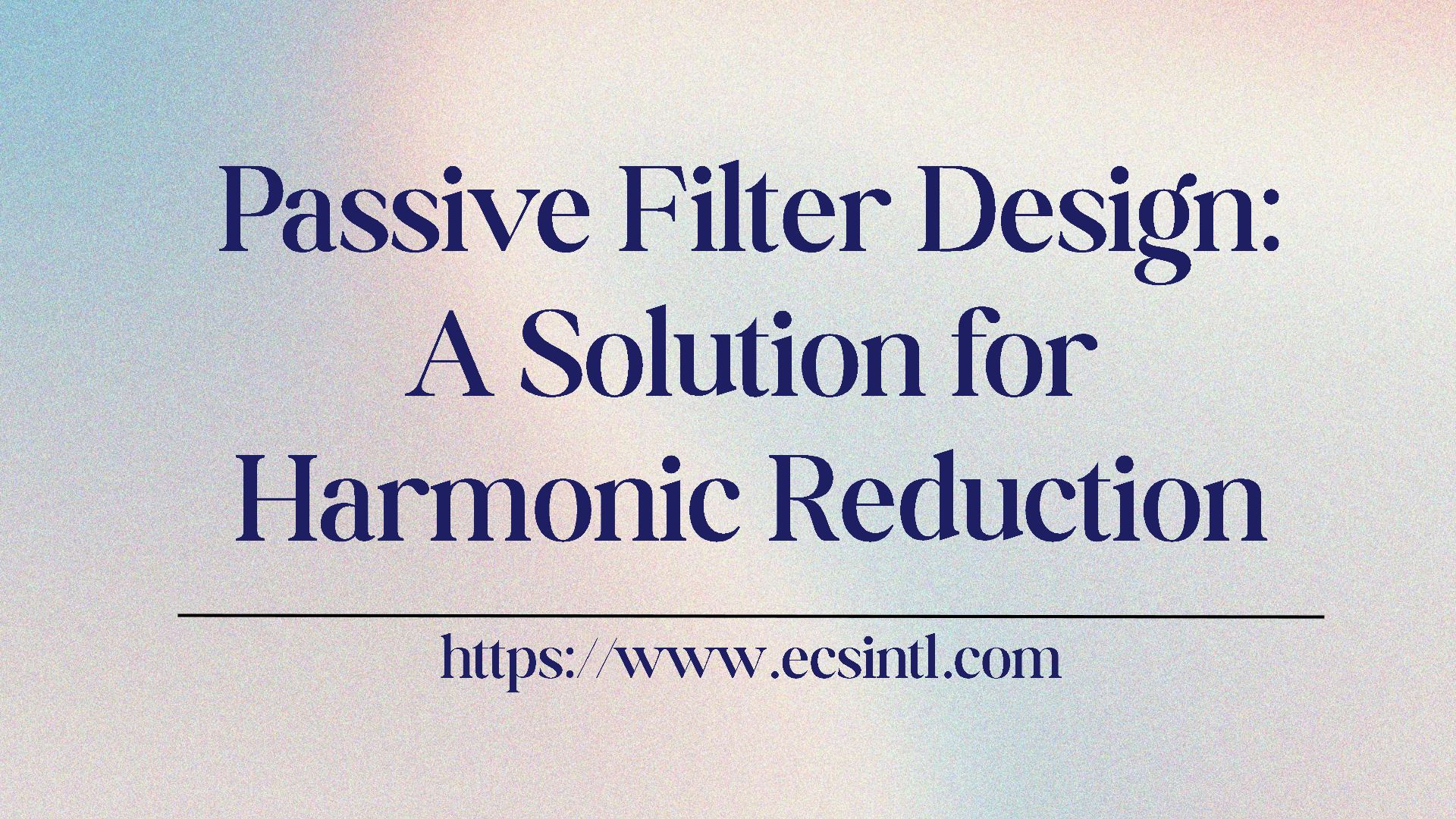 Passive Filter Design A Solution For Harmonic Reduction