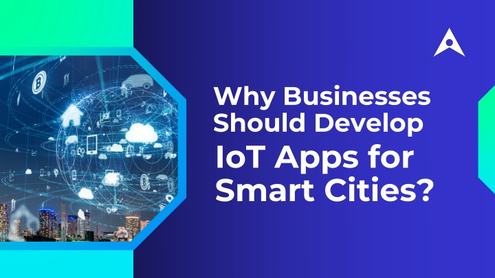 PPT - Why Businesses Should Develop IoT Apps for Smart Cities PowerPoint Presentation - ID:13883207