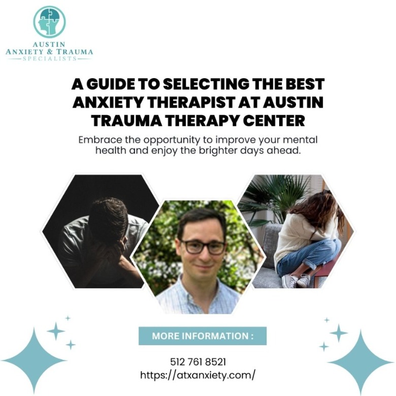 A Guide to Selecting the Best Anxiety Therapist at Austin Trauma Therapy Center | Vipon