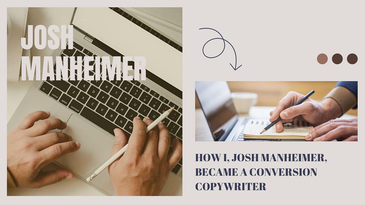 How I, Josh Manheimer, Became a Conversion Copywriter | by Josh Manheimer | Jan, 2025 | Medium