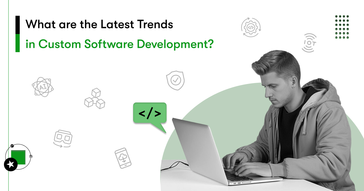 The Latest Custom Software Development Trends for 2025