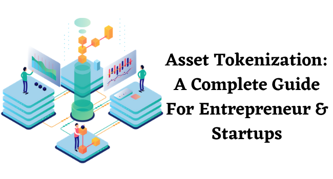 Asset Tokenization: A Complete Guide for Entrepreneurs | Medium