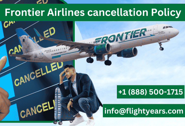 Frontier Airlines Cancellation Policy | +1-888-500-1715