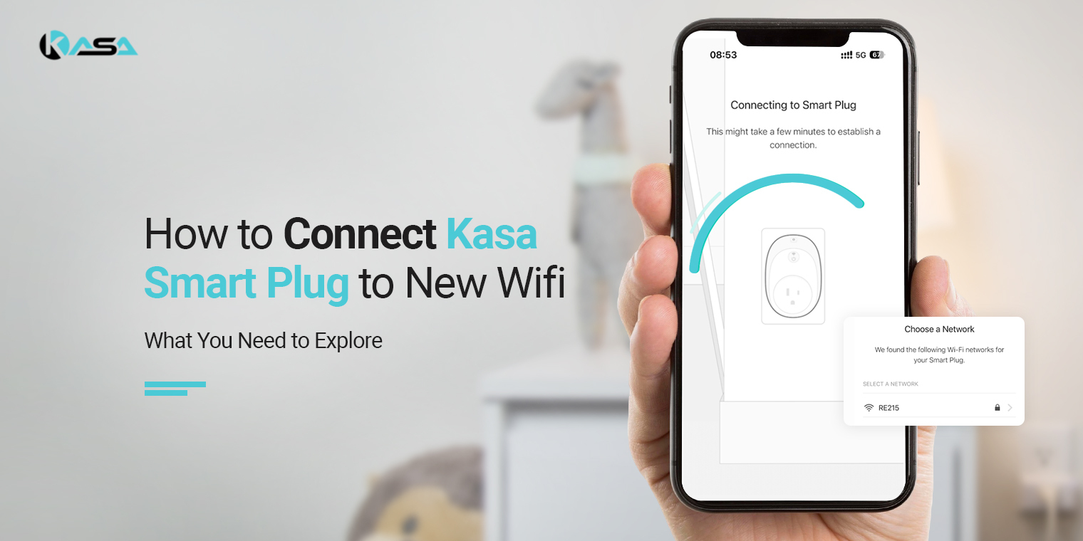 Quick Tips for How to Connect Kasa Smart Plug to New Wifi​