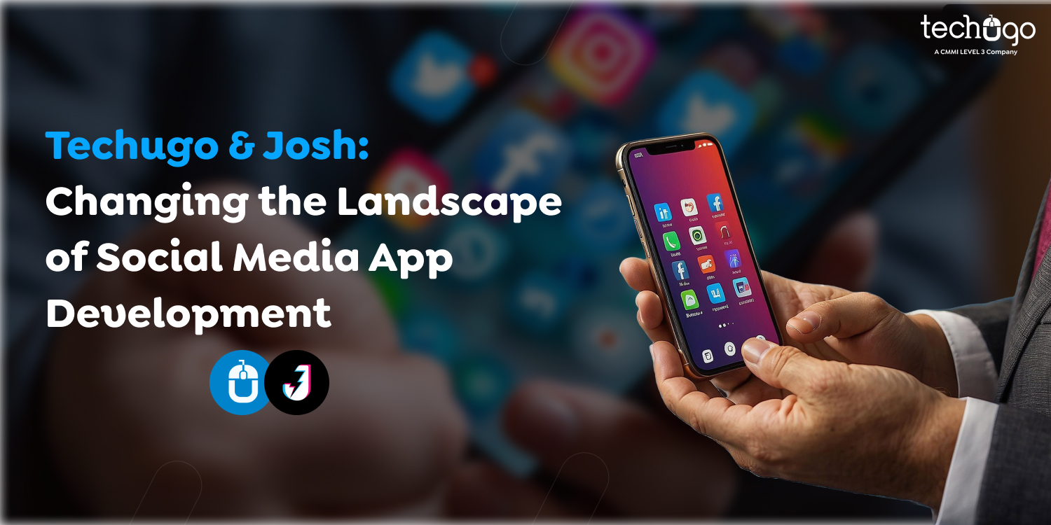 Techugo & Josh: Changing the Landscape of Social Media App Development