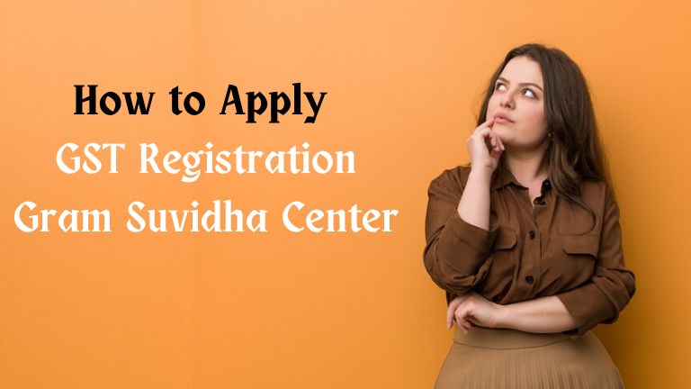 How to Apply GST Registration Gram Suvidha Center