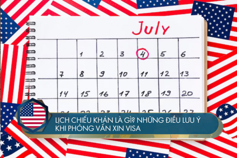 Lịch chiếu khán là gì? Những điều lưu ý khi phỏng vấn xin visa