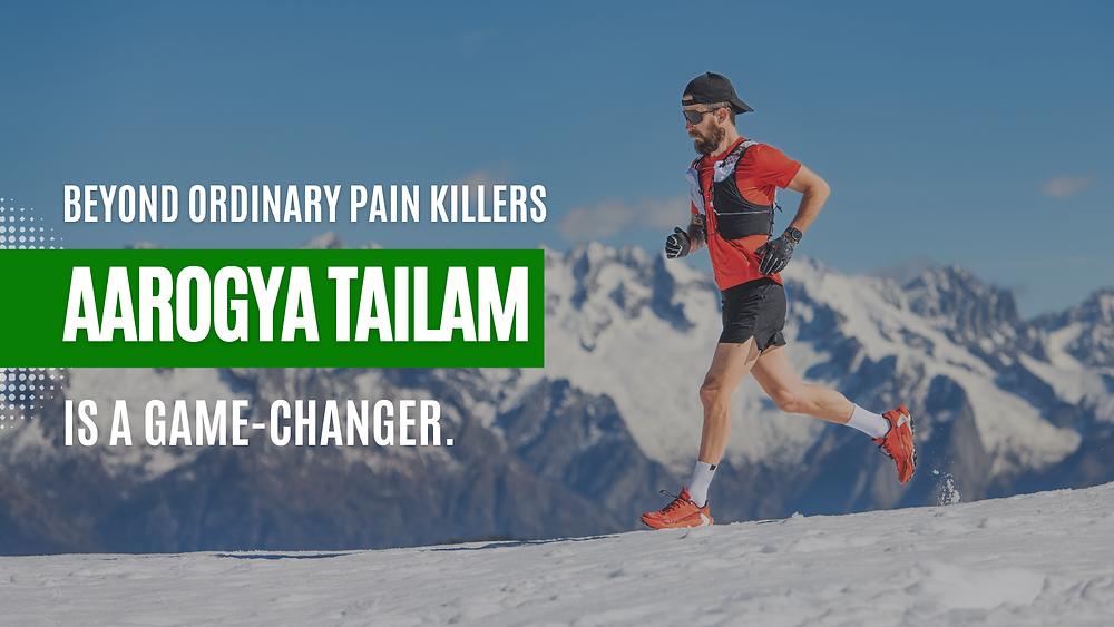 Beyond Ordinary Pain Killers: Why Aarogya Tailam is a Game-Changer