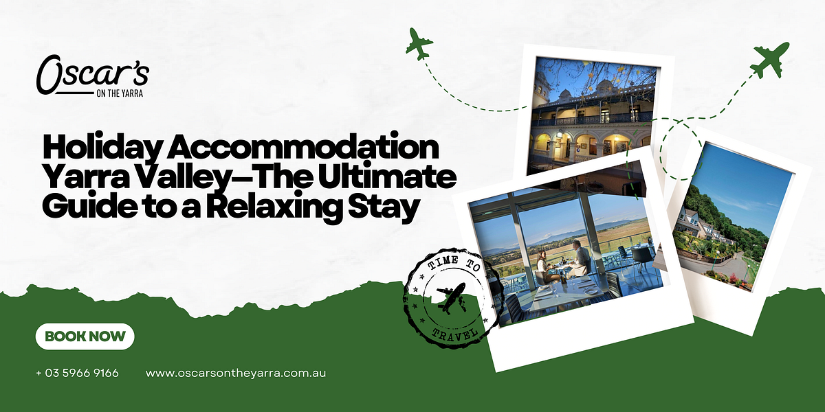 Holiday Accommodation Yarra Valley – The Ultimate Guide to a Relaxing Stay | Medium