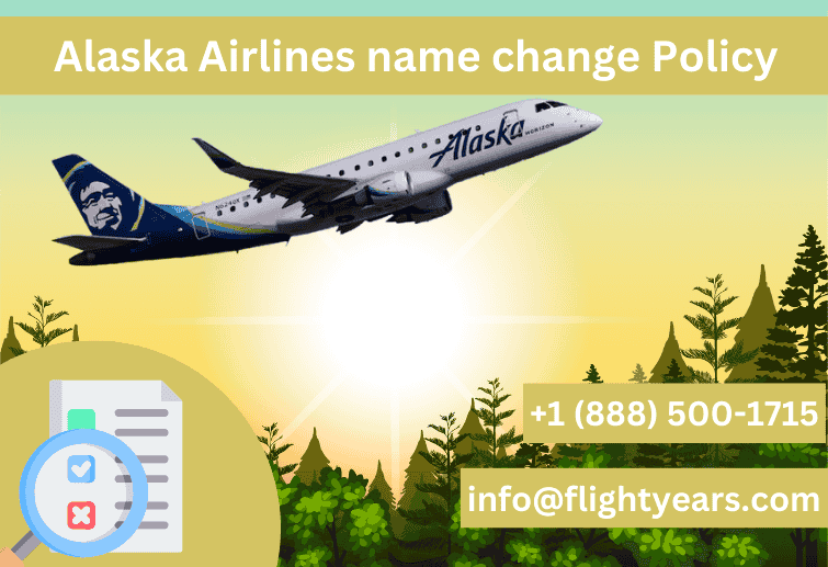 Alaska Airlines Name Change Policy | +1-888-500-1715