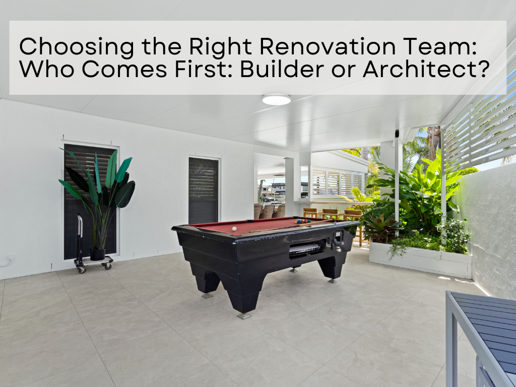 Choosing the Right Renovation Team: Who Comes First: Builder or Architect?