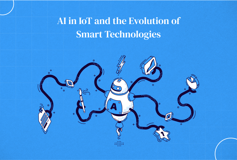 AI in IoT and the Evolution of Smart Technologies