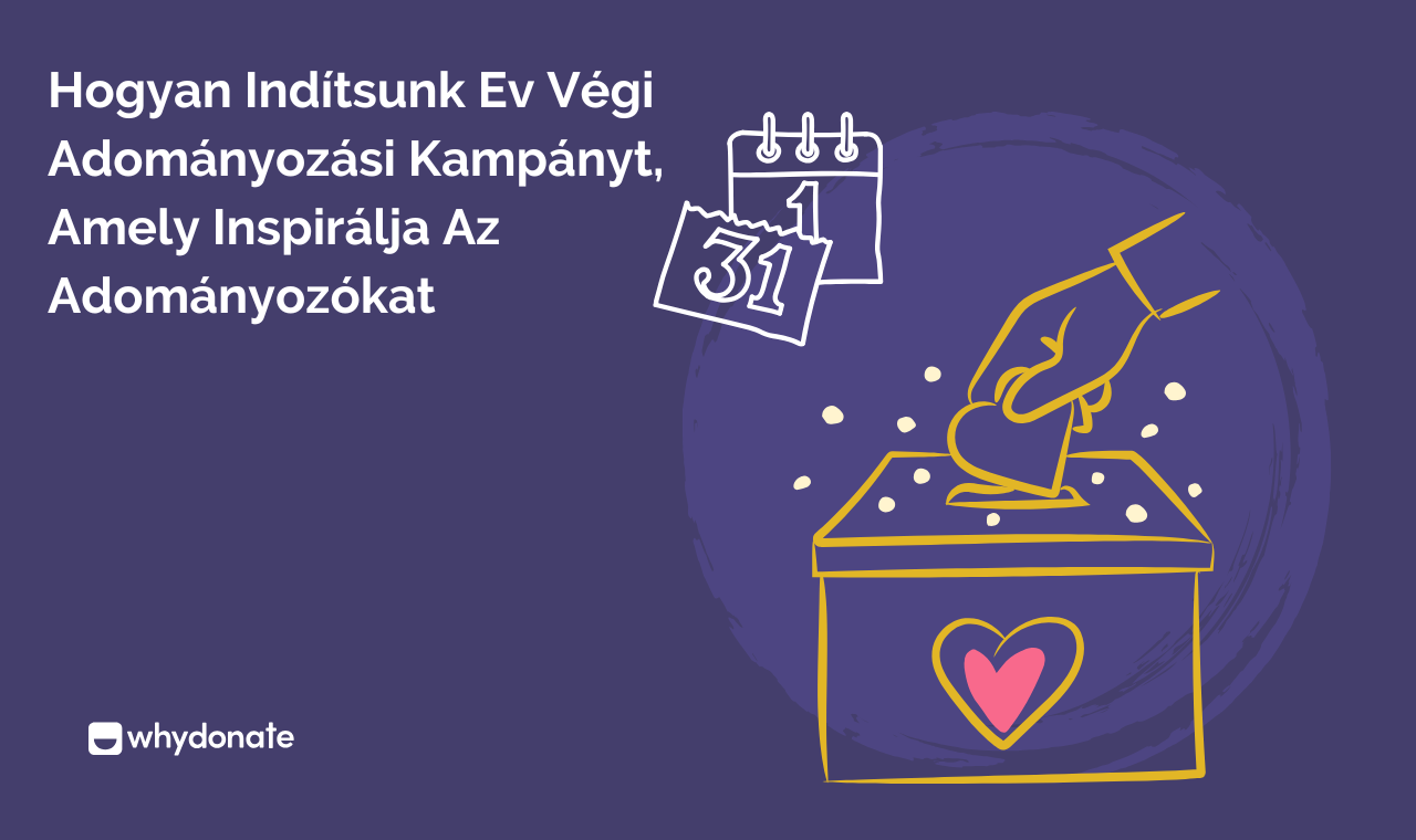 Hogyan Indítsunk El Egy év Végi Adományozási Kampány, Amely Inspirálja Az Adományozókat