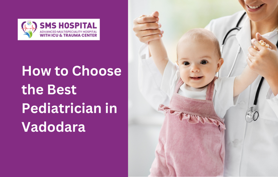 How to Choose the Best Pediatrician in Vadodara
