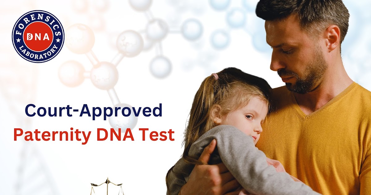 Court-Approved Paternity DNA Test for Child Custody and Inheritance Cases