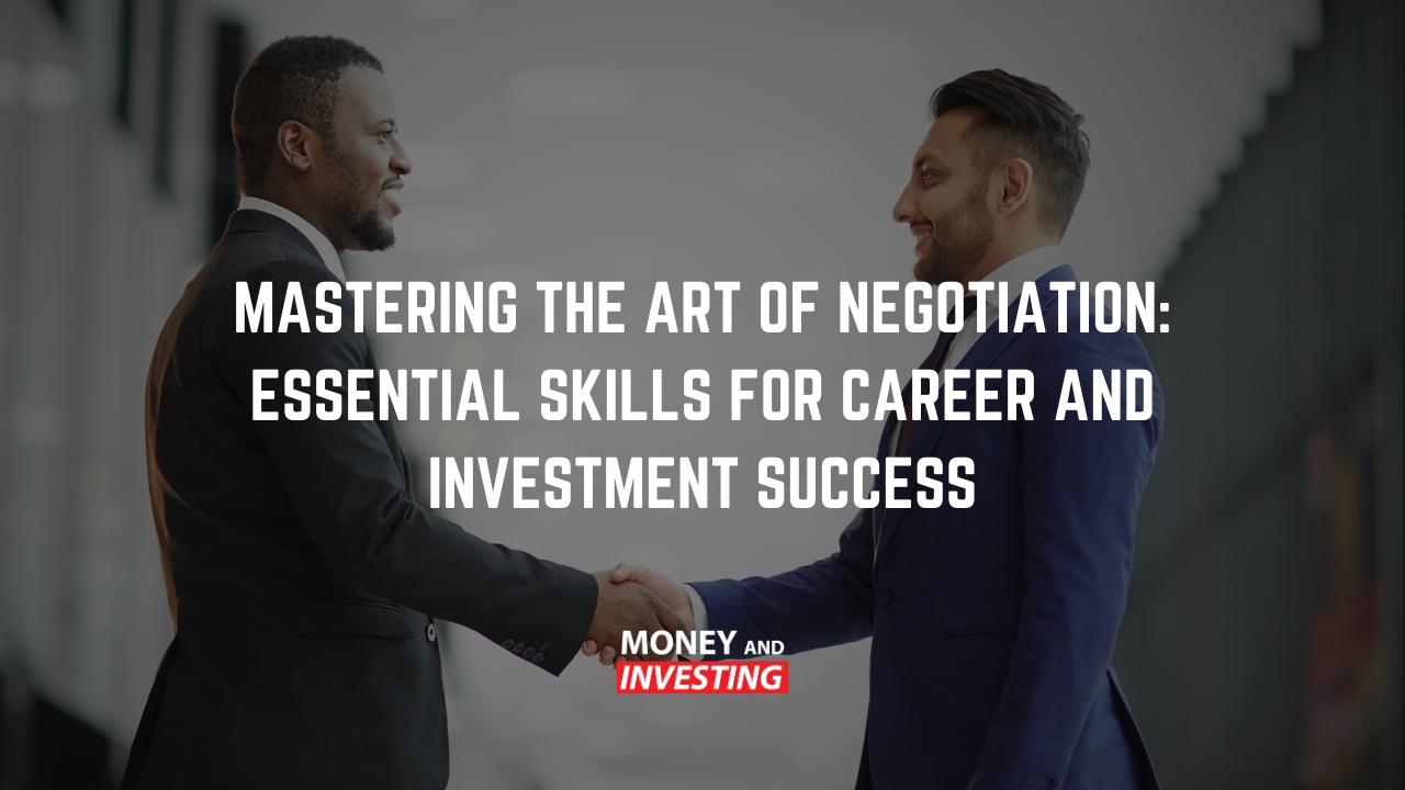 Mastering the Art of Negotiation: Essential Skills for Career and Investment Success - Money and Investing with Andrew Baxter