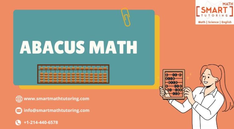 How Abacus Learning Makes Math Fun for Kids - Bip American