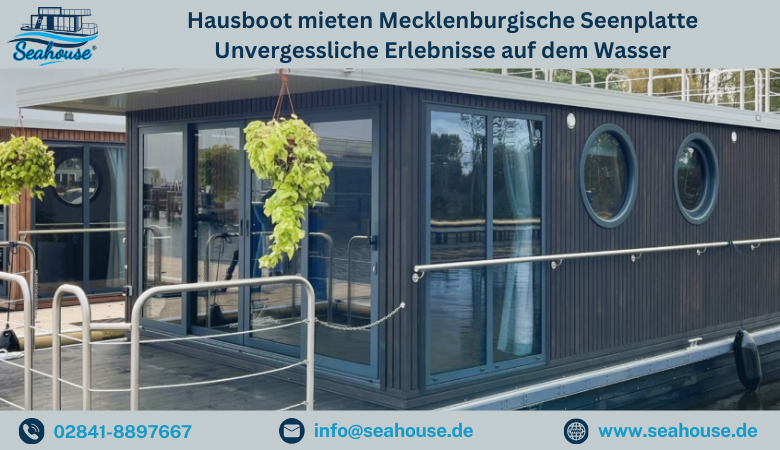 Hausboot mieten Mecklenburgische Seenplatte Unvergessliche Erlebnisse auf dem Wasser – Seahouse