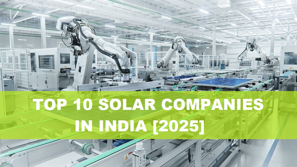 Top 10 Solar Companies in India [2025]