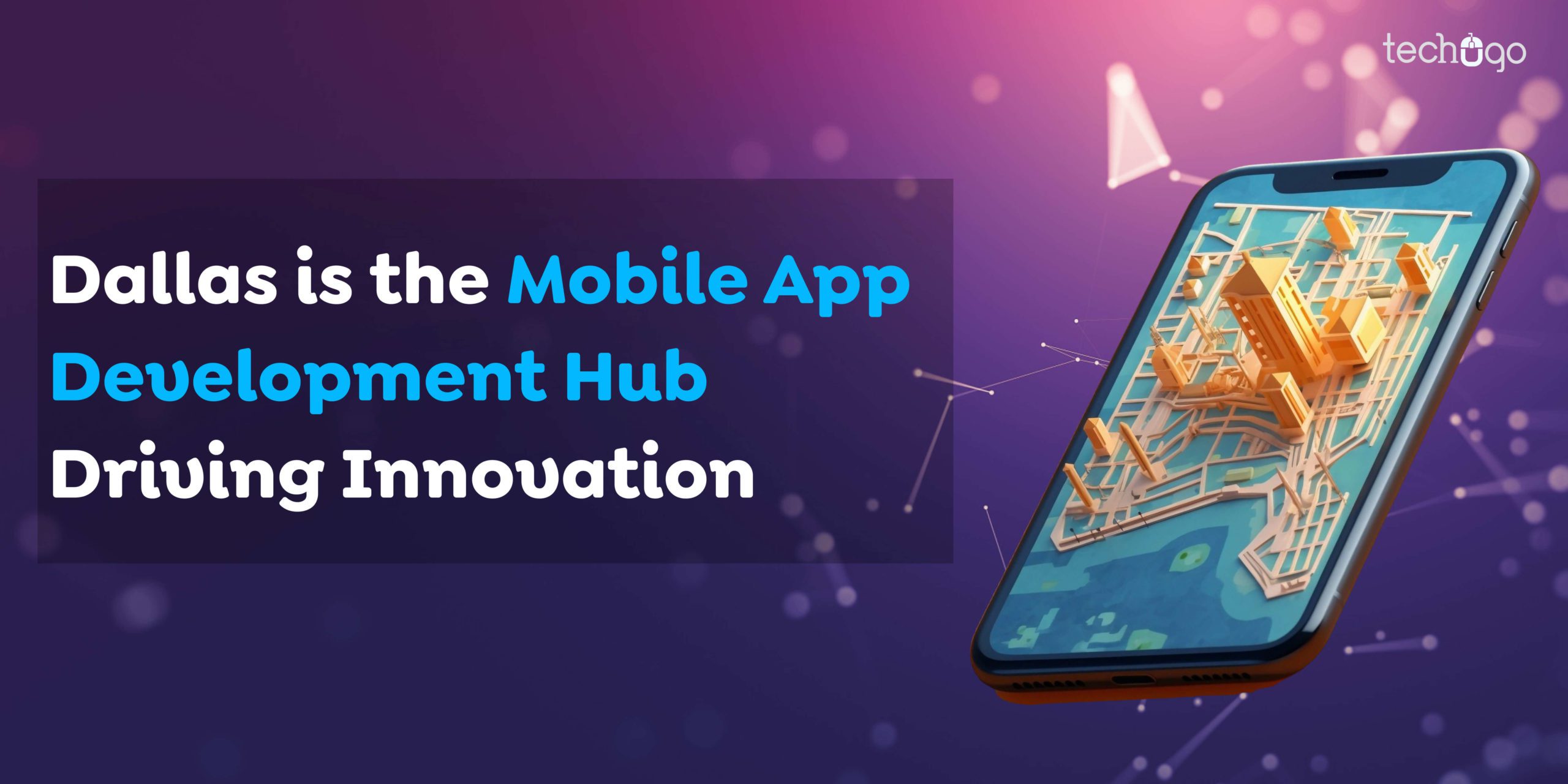 Dallas is the Mobile App Development Hub Driving Innovation