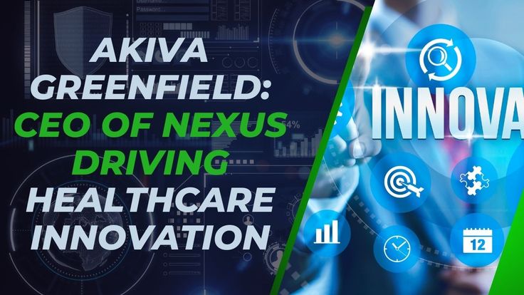 Akiva Greenfield: Revolutionizing Healthcare Operations in 2025