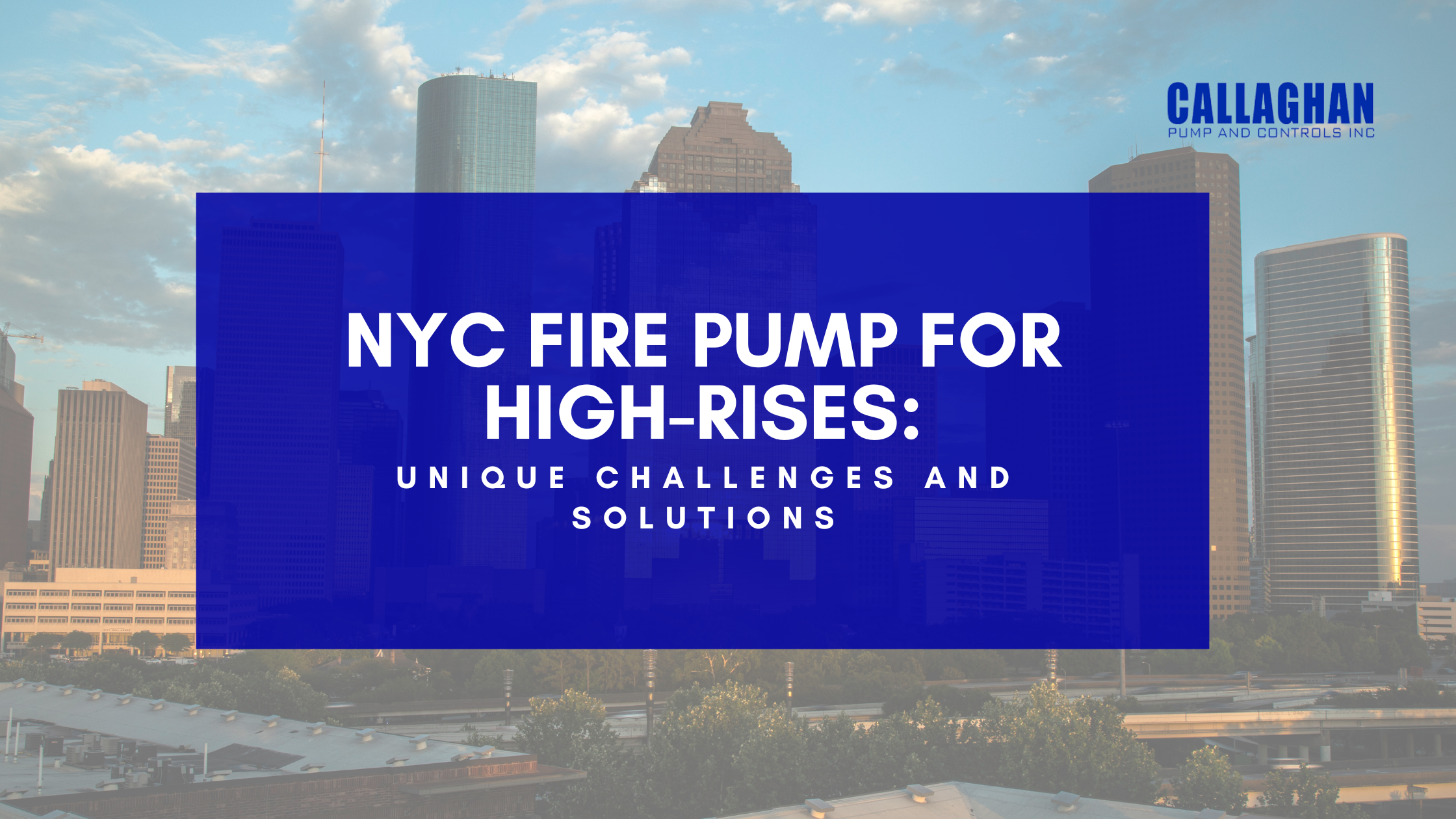 NYC Fire Pumps for High-Rises: Unique Challenges and Solutions