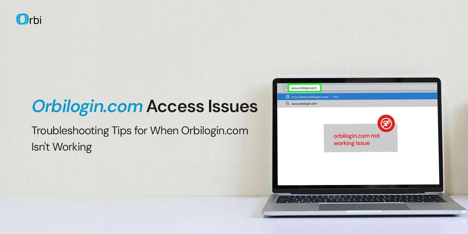 Troubleshooting Tips for orbilogin.com not working Issue 