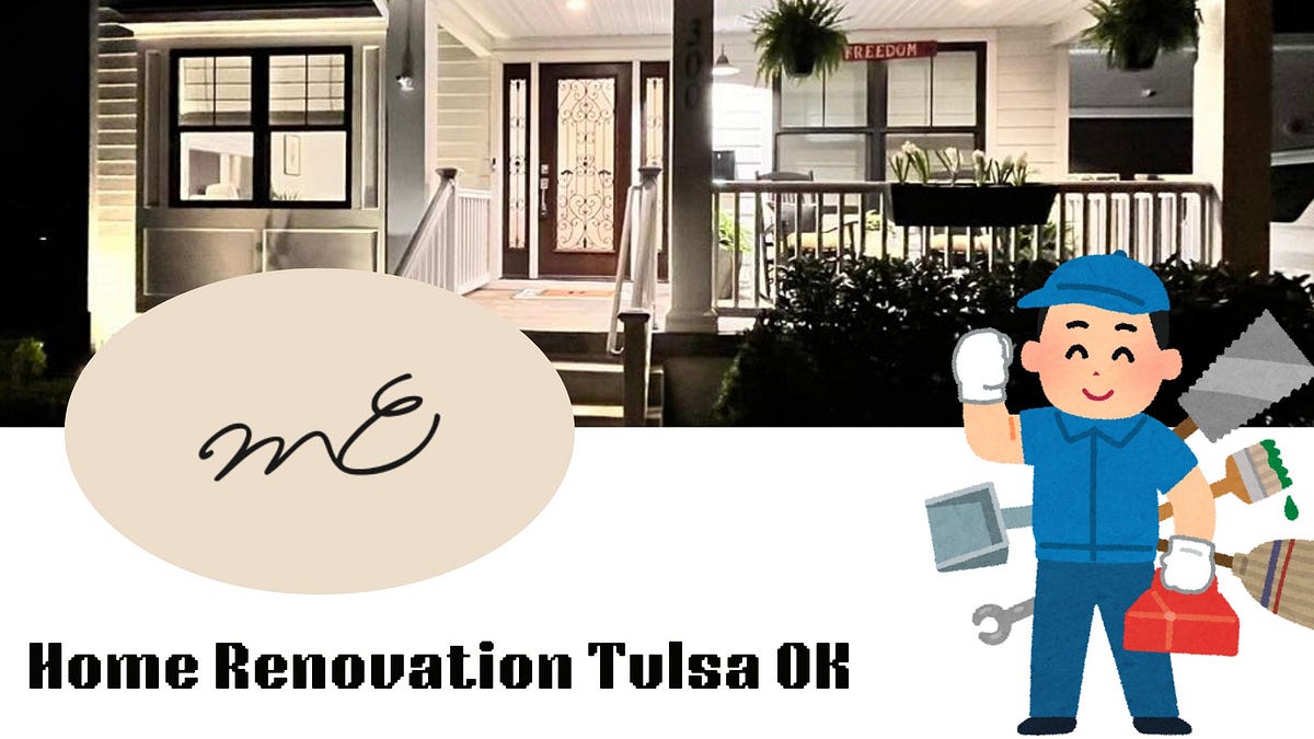 How Did My Home Renovation in Tulsa Go? | by ME Design | Feb, 2025 | Medium