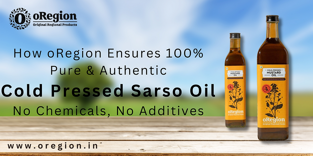 How oRegion Ensures 100% Pure & Authentic Cold Pressed Sarso Oil – No Chemicals, No Additives