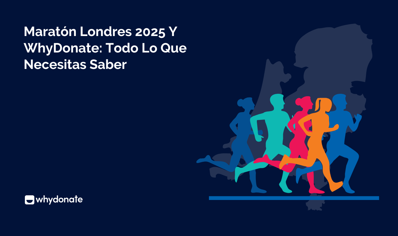 Maratón Londres 2025 Y WhyDonate: Todo Lo Que Necesitas Saber